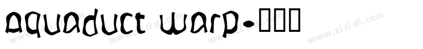 Aquaduct Warp字体转换